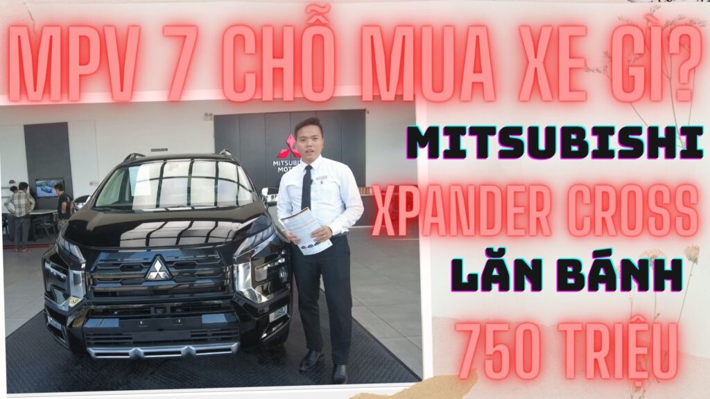 Giá Xe Lăn Bánh Mitsubishi Xpander Cross Tháng 3/2024: Ưu Đãi Hấp Dẫn Tại Mitsubishi Bến Thành