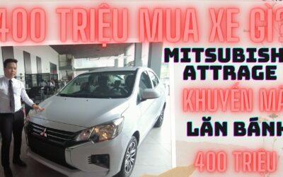 400 Triệu Mua Xe Gì? Báo Giá Cho Bạn Mitsubishi Attrage MT Số Sàn Khuyến Mãi Hấp Dẫn