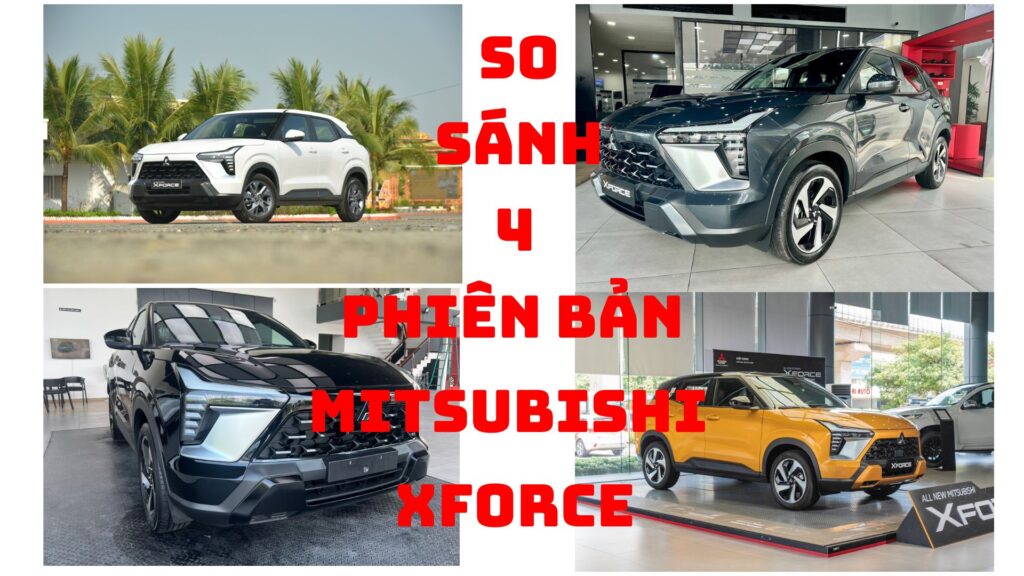 So Sánh 4 Phiên Bản Mitsubishi Xforce 2025