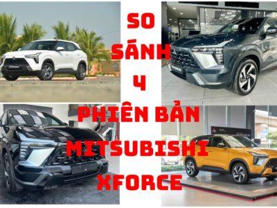 So Sánh 4 Phiên Bản Mitsubishi Xforce 2024